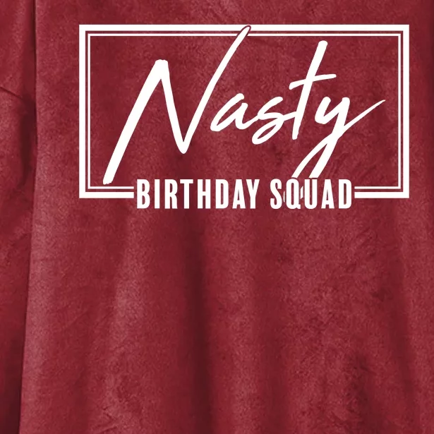 Funny Nasty Birthday Squad Matching Group Shirts Hooded Wearable Blanket