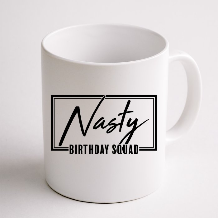 Funny Nasty Birthday Squad Matching Group Shirts Front & Back Coffee Mug