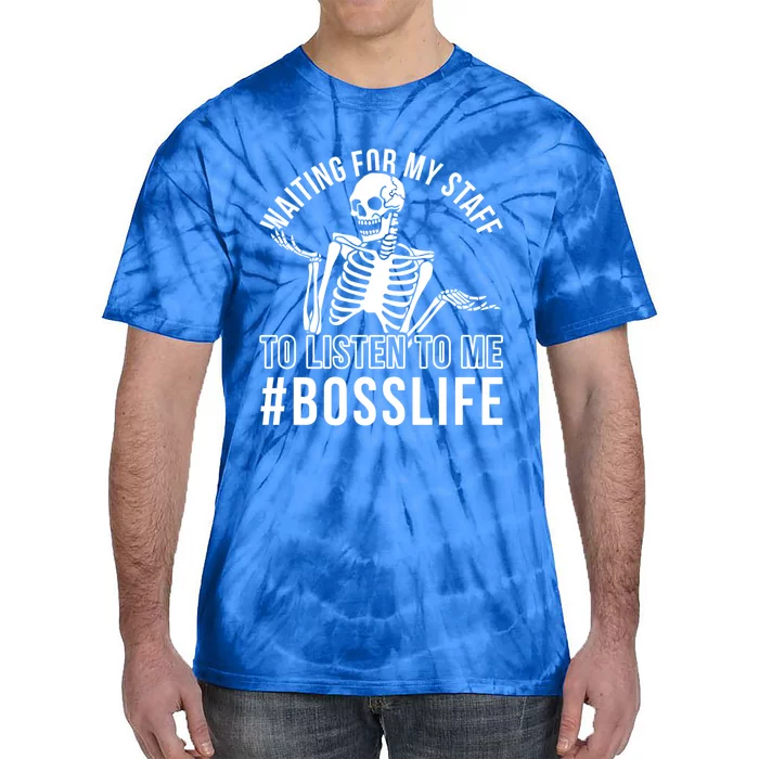 Funny National Boss Day Waiting For My Staff Employer Funny Gift Tie-Dye T-Shirt