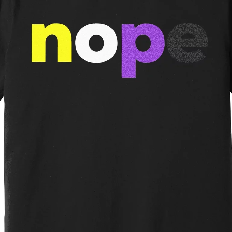 Funny Non Binary Pride Nope Nonbinary LGBTQ Enby Flag Premium T-Shirt