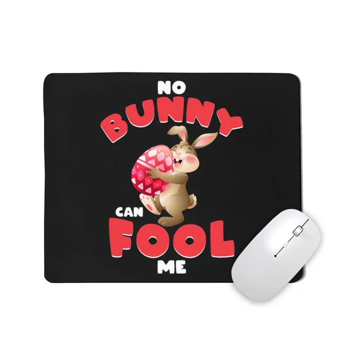 Funny No Bunny Can Fool Me Happy Easter Day April Fool's Day Mousepad