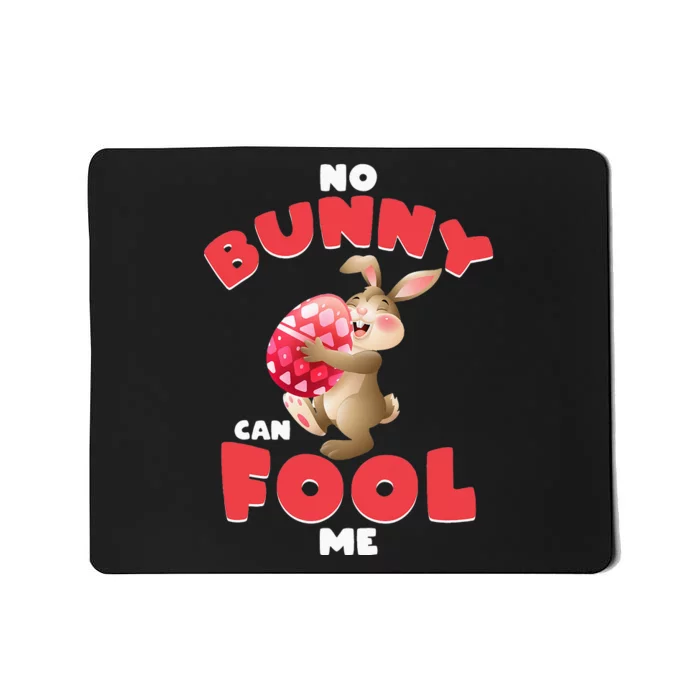 Funny No Bunny Can Fool Me Happy Easter Day April Fool's Day Mousepad