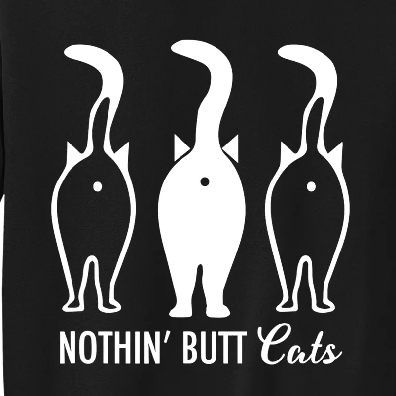 Funny Nothin' Butt Cats Butthole Cat Lover TShirt Sweatshirt