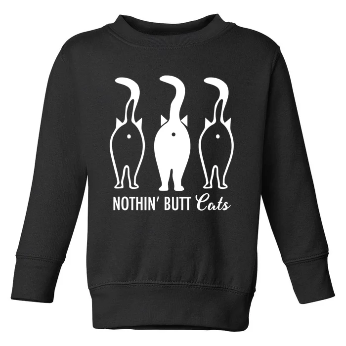 Funny Nothin' Butt Cats Butthole Cat Lover TShirt Toddler Sweatshirt