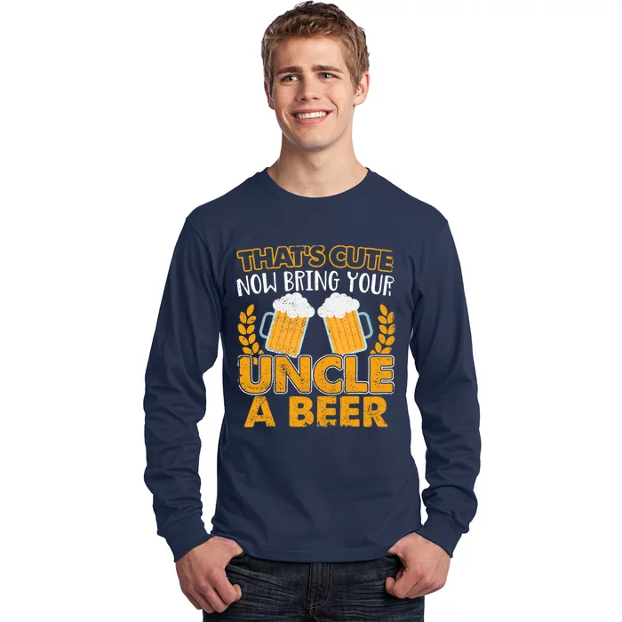 Funny Now Bring Your Uncle A Beer Design Long Sleeve Shirt