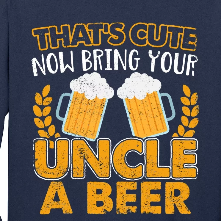 Funny Now Bring Your Uncle A Beer Design Long Sleeve Shirt