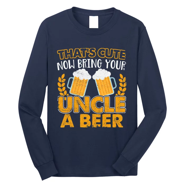 Funny Now Bring Your Uncle A Beer Design Long Sleeve Shirt