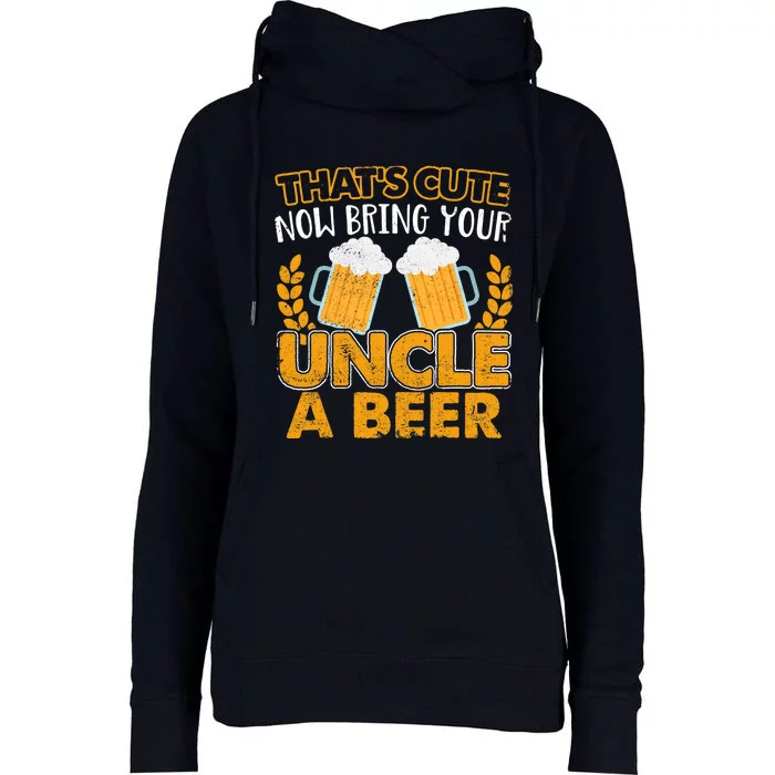 Funny Now Bring Your Uncle A Beer Design Womens Funnel Neck Pullover Hood