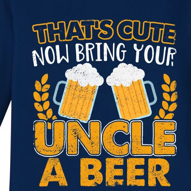 Funny Now Bring Your Uncle A Beer Design Baby Long Sleeve Bodysuit