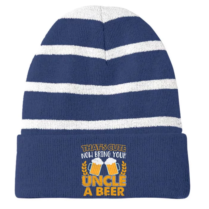 Funny Now Bring Your Uncle A Beer Design Striped Beanie with Solid Band