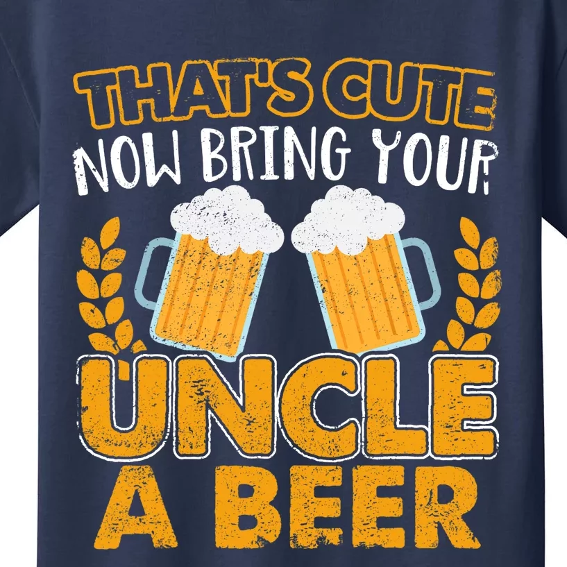 Funny Now Bring Your Uncle A Beer Design Kids T-Shirt