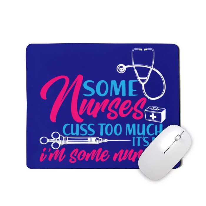 Funny Nurse Cuss Nurse Who Cusses Some Nurses Cuss Too Much Gift Mousepad