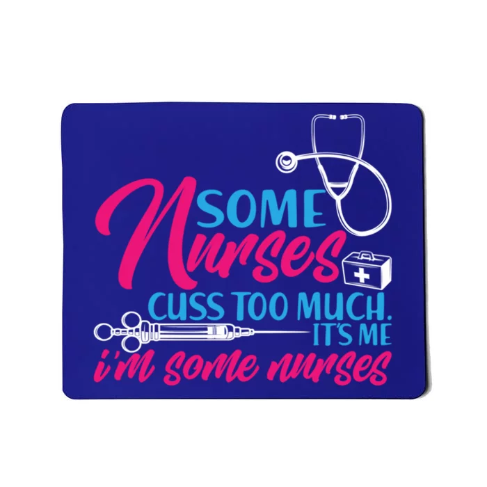 Funny Nurse Cuss Nurse Who Cusses Some Nurses Cuss Too Much Gift Mousepad