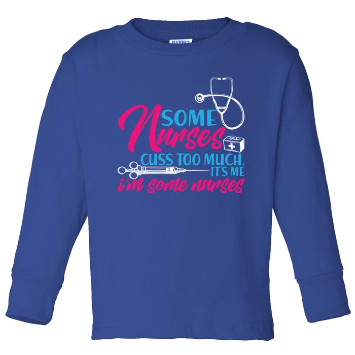 Funny Nurse Cuss Nurse Who Cusses Some Nurses Cuss Too Much Gift Toddler Long Sleeve Shirt