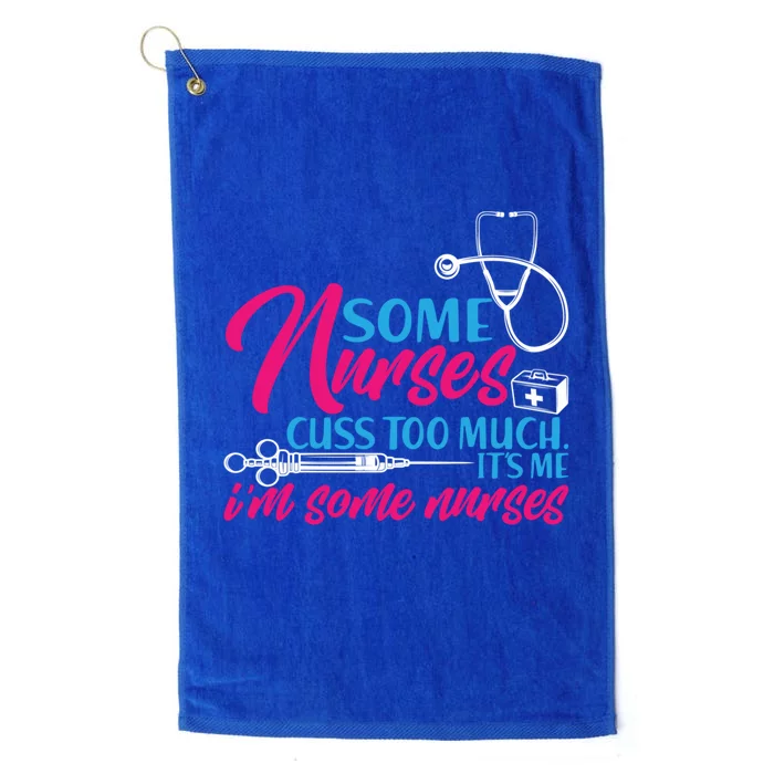 Funny Nurse Cuss Nurse Who Cusses Some Nurses Cuss Too Much Gift Platinum Collection Golf Towel