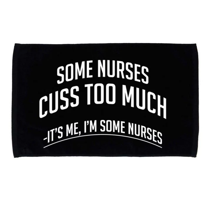 Funny Nurse Cuss Some Nurses Cuss Too Much Some Nurses Cuss Great Gift Microfiber Hand Towel