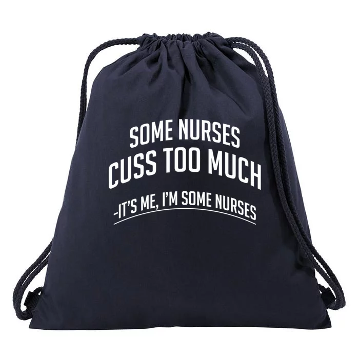 Funny Nurse Cuss Some Nurses Cuss Too Much Some Nurses Cuss Great Gift Drawstring Bag