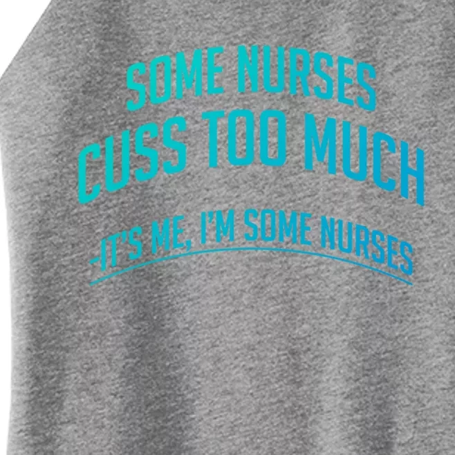 Funny Nurse Cuss Some Nurses Cuss Too Much Some Nurses Cuss Great Gift Women’s Perfect Tri Rocker Tank