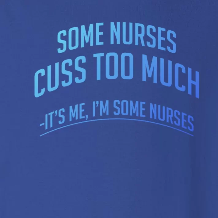 Funny Nurse Cuss Some Nurses Cuss Too Much Some Nurses Cuss Great Gift Toddler Long Sleeve Shirt