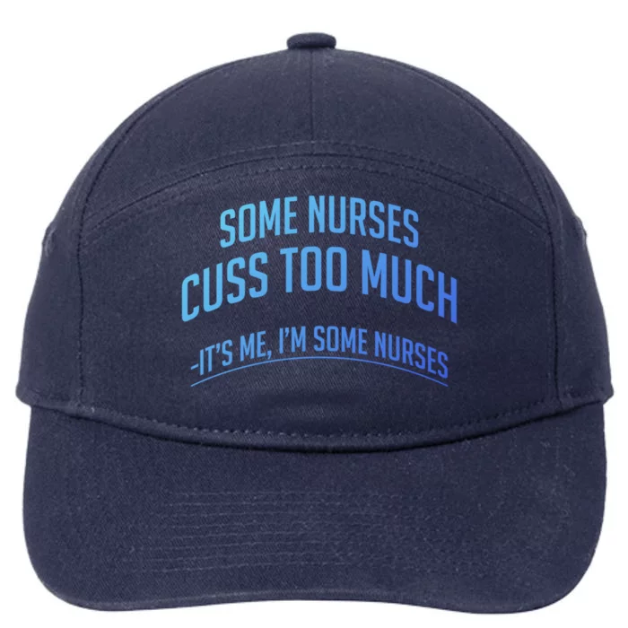 Funny Nurse Cuss Some Nurses Cuss Too Much Some Nurses Cuss Great Gift 7-Panel Snapback Hat