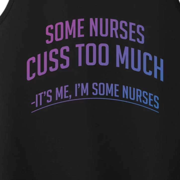 Funny Nurse Cuss Some Nurses Cuss Too Much Some Nurses Cuss Great Gift Performance Tank