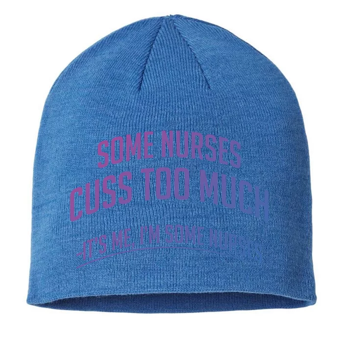 Funny Nurse Cuss Some Nurses Cuss Too Much Some Nurses Cuss Great Gift 8 1/2in Sustainable Knit Beanie