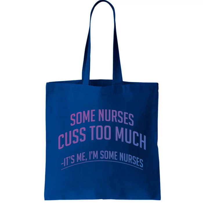 Funny Nurse Cuss Some Nurses Cuss Too Much Some Nurses Cuss Great Gift Tote Bag