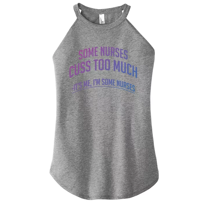 Funny Nurse Cuss Some Nurses Cuss Too Much Some Nurses Cuss Great Gift Women’s Perfect Tri Rocker Tank