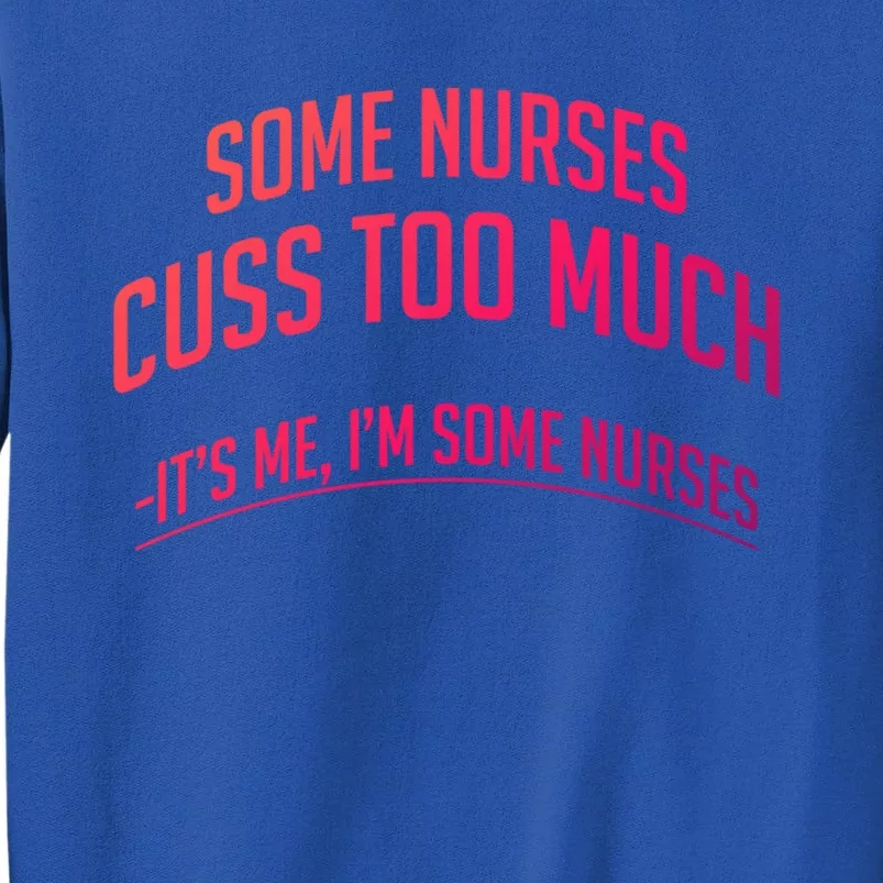 Funny Nurse Cuss Some Nurses Cuss Too Much Some Nurses Cuss Great Gift Sweatshirt