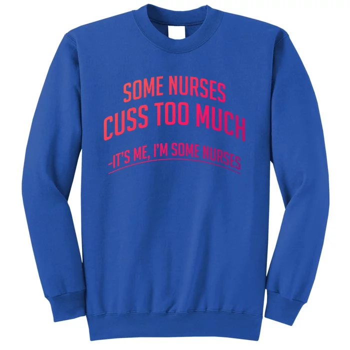 Funny Nurse Cuss Some Nurses Cuss Too Much Some Nurses Cuss Great Gift Sweatshirt