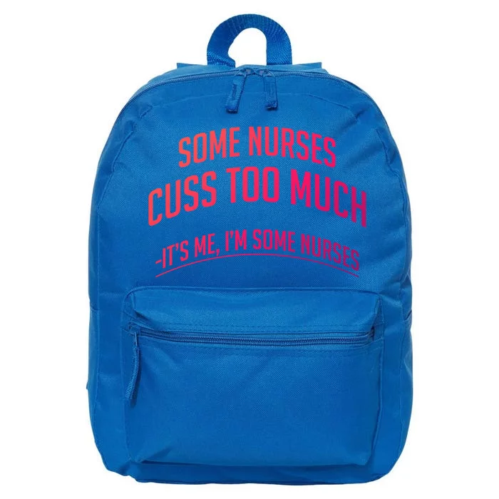 Funny Nurse Cuss Some Nurses Cuss Too Much Some Nurses Cuss Great Gift 16 in Basic Backpack