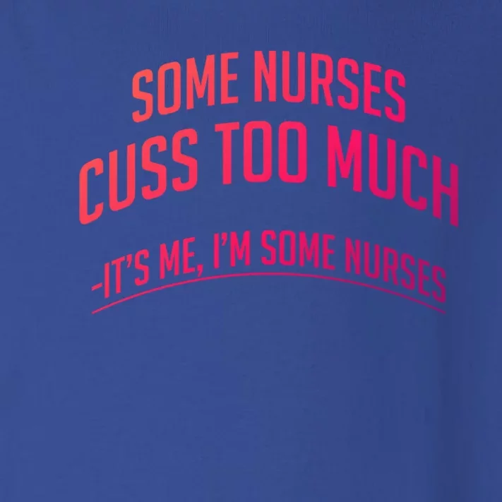 Funny Nurse Cuss Some Nurses Cuss Too Much Some Nurses Cuss Great Gift Toddler Long Sleeve Shirt