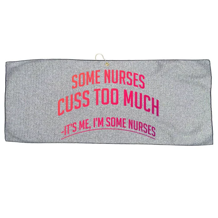 Funny Nurse Cuss Some Nurses Cuss Too Much Some Nurses Cuss Great Gift Large Microfiber Waffle Golf Towel