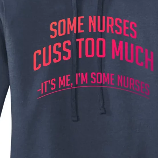 Funny Nurse Cuss Some Nurses Cuss Too Much Some Nurses Cuss Great Gift Women's Pullover Hoodie