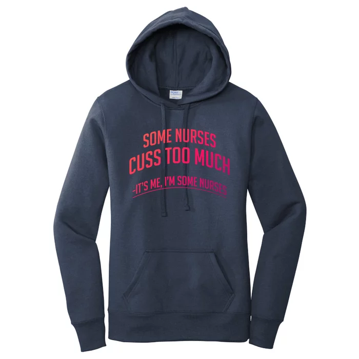 Funny Nurse Cuss Some Nurses Cuss Too Much Some Nurses Cuss Great Gift Women's Pullover Hoodie