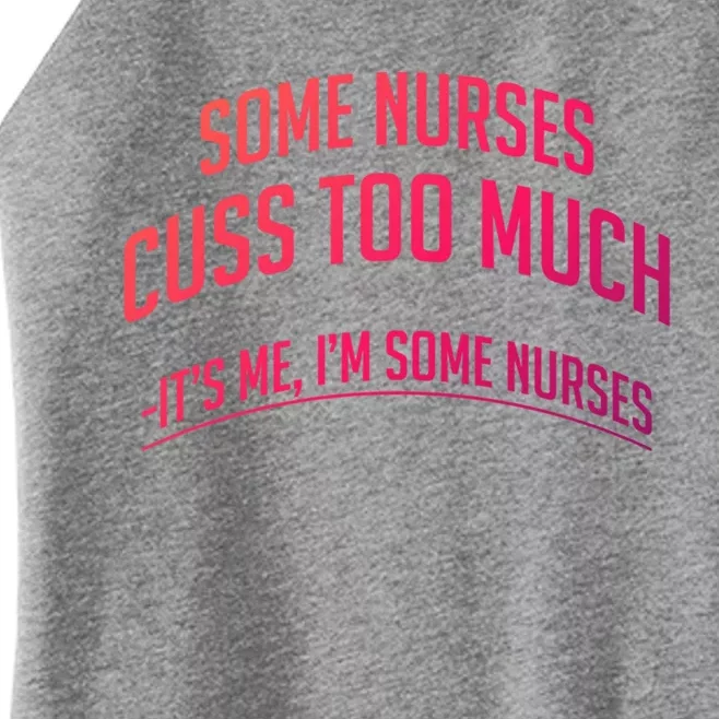 Funny Nurse Cuss Some Nurses Cuss Too Much Some Nurses Cuss Great Gift Women’s Perfect Tri Rocker Tank