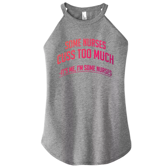 Funny Nurse Cuss Some Nurses Cuss Too Much Some Nurses Cuss Great Gift Women’s Perfect Tri Rocker Tank