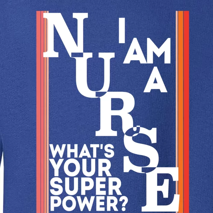 Funny Nurse Cool Nurse Superpower Sarcastic Nurse Graduation Gift Toddler Sweatshirt