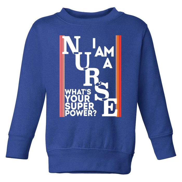 Funny Nurse Cool Nurse Superpower Sarcastic Nurse Graduation Gift Toddler Sweatshirt