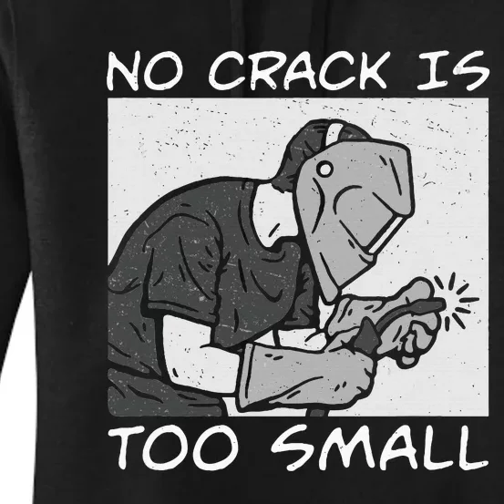 Funny No Crack Is Too Small A Welding Inspector Weld Quality Women's Pullover Hoodie