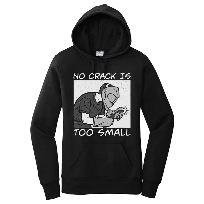 Funny No Crack Is Too Small A Welding Inspector Weld Quality Women's Pullover Hoodie