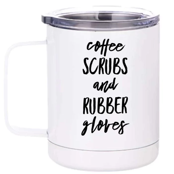 Funny Nurse Cute Gift Coffee Scrubs And Rubber Gloves Gift Front & Back 12oz Stainless Steel Tumbler Cup