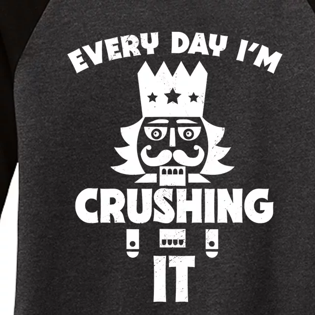 Funny Nutcracker Christmas Every Day I'm Crushing It Women's Tri-Blend 3/4-Sleeve Raglan Shirt