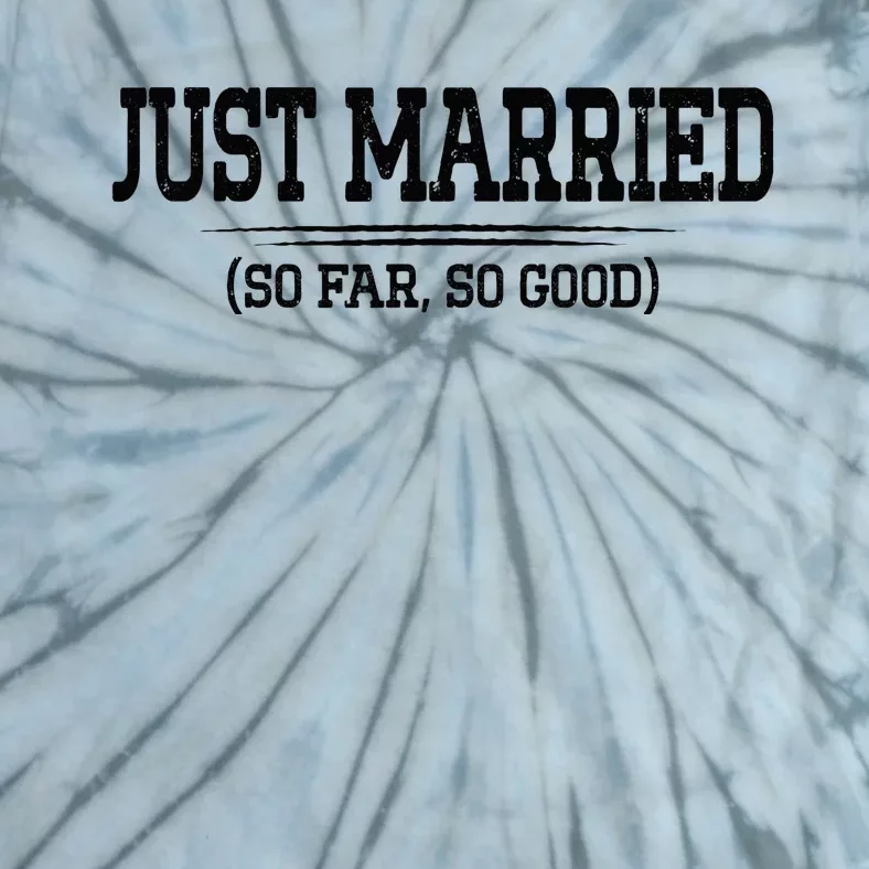 Funny Newlywed Couple Just Married So Far So Good Husband Tie-Dye T-Shirt