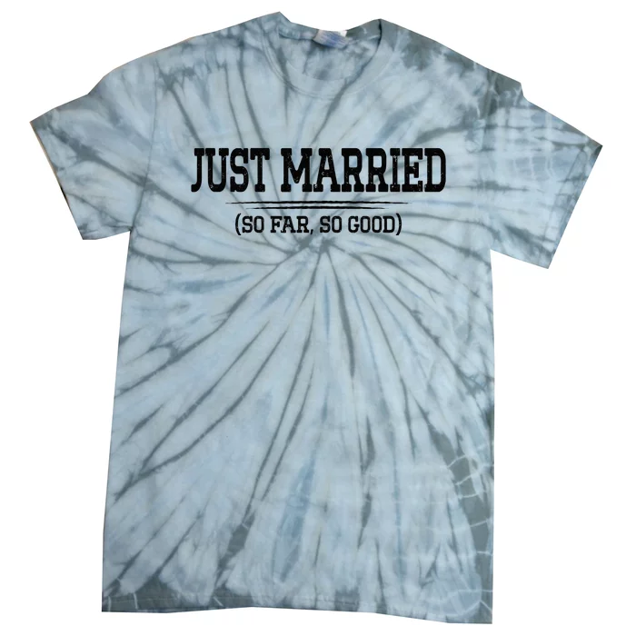 Funny Newlywed Couple Just Married So Far So Good Husband Tie-Dye T-Shirt