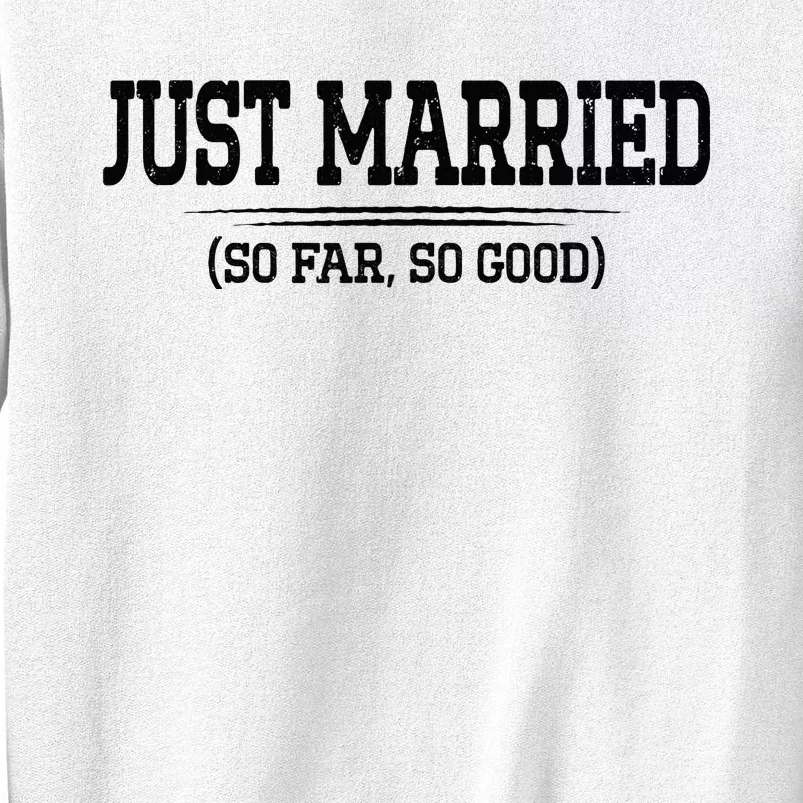 Funny Newlywed Couple Just Married So Far So Good Husband Sweatshirt