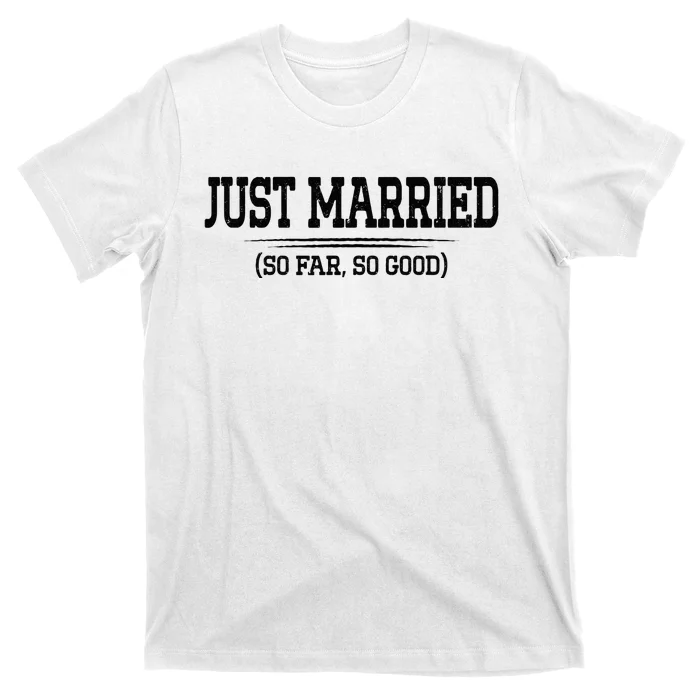 Funny Newlywed Couple Just Married So Far So Good Husband T-Shirt