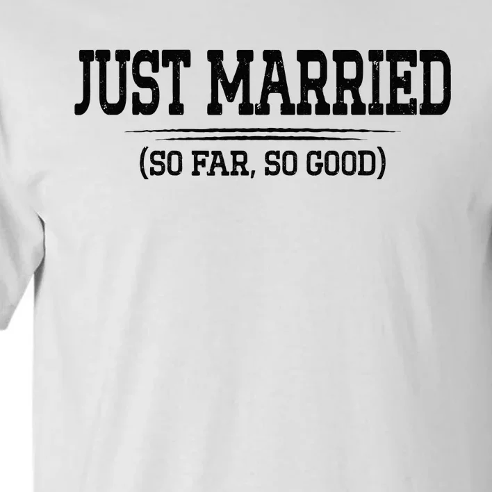 Funny Newlywed Couple Just Married So Far So Good Husband Tall T-Shirt