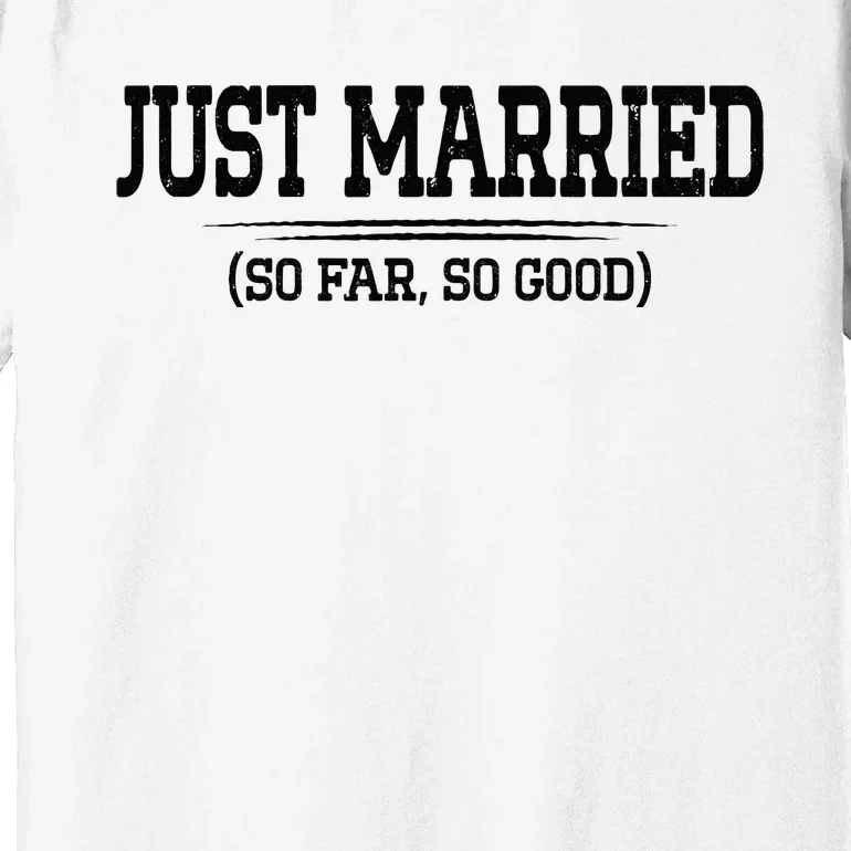 Funny Newlywed Couple Just Married So Far So Good Husband Premium T-Shirt