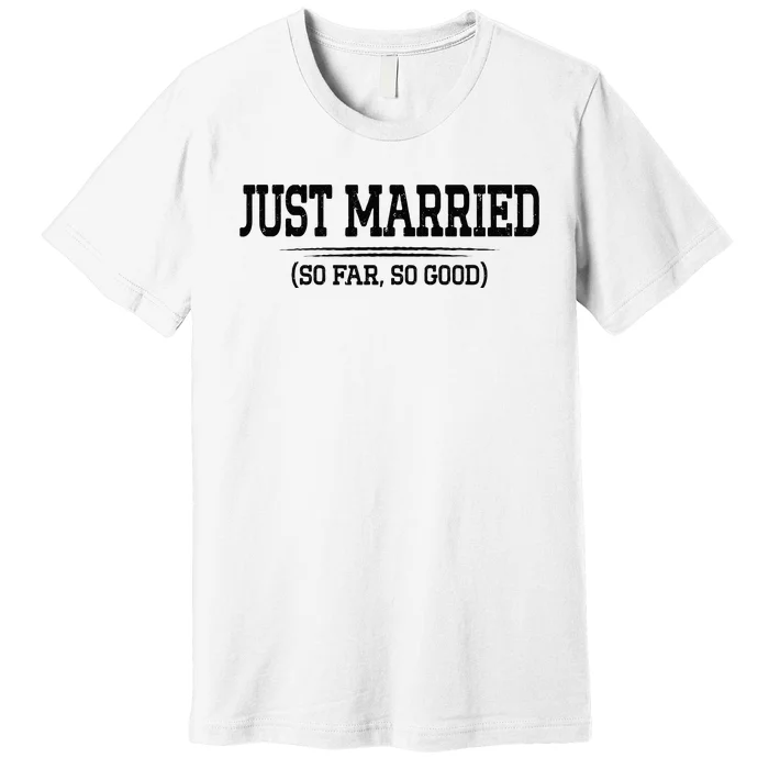 Funny Newlywed Couple Just Married So Far So Good Husband Premium T-Shirt